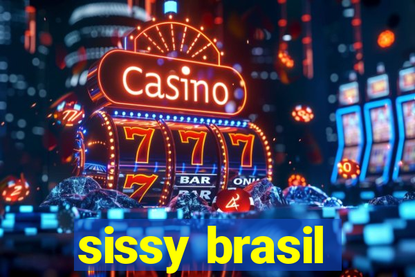 sissy brasil